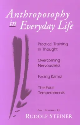 Antropozofia v každodennom živote: Praktický výcvik v myslení - Prekonávanie nervozity - Čelenie karme - Štyri temperamenty (Cw. - Anthroposophy in Everyday Life: Practical Training in Thought - Overcoming Nervousness - Facing Karma - The Four Temperaments