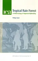 Tropický dažďový prales - politická ekológia vytvárania hegemónnych mýtov - Tropical Rain Forest - A Political Ecology of Hegemonic Myth-Making