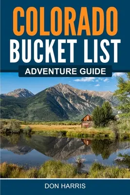 Sprievodca dobrodružstvami v Colorade - Colorado Bucket List Adventure Guide