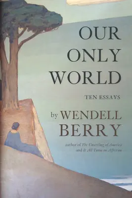 Náš jediný svet: Desať esejí - Our Only World: Ten Essays