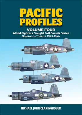 Pacifické profily, štvrtý zväzok: Spojenecké stíhačky: Vought F4u Corsair Series Solomons Theatre 1943-1944 - Pacific Profiles Volume Four: Allied Fighters: Vought F4u Corsair Series Solomons Theatre 1943-1944