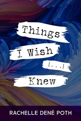Veci, ktoré by som si prial, aby [...] vedel - Things I Wish [...] Knew