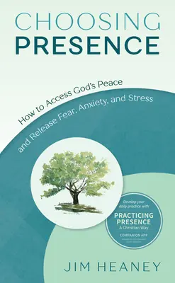 Voľba prítomnosti: Ako získať prístup k Božiemu pokoju a zbaviť sa strachu, úzkosti a stresu - Choosing Presence: How to Access God's Peace and Release Fear, Anxiety, and Stress