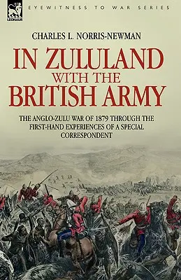 V Zululandsku s britskou armádou - Anglo-zuluská vojna v roku 1879 prostredníctvom priamych zážitkov osobitného korešpondenta - In Zululand with the British Army - The Anglo-Zulu war of 1879 through the first-hand experiences of a special correspondent