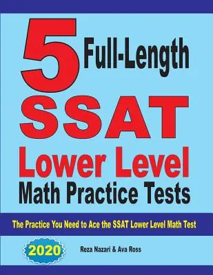 5 Full Length SSAT Nižšia úroveň matematiky Practice Tests: Cvičenie, ktoré potrebujete na úspešné zvládnutie testu SSAT z matematiky nižšej úrovne - 5 Full Length SSAT Lower Level Math Practice Tests: The Practice You Need to Ace the SSAT Lower Level Math Test