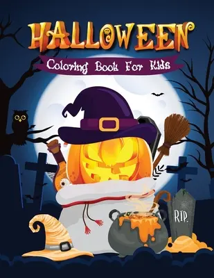 Halloweenske omaľovánky pre deti: Roztomilé halloweenske omaľovánky pre deti od 2 do 4 rokov, 4-8 rokov - Halloween Coloring Book for Kids: Cute Halloween Coloring Book for Kids 2-4, 4-8