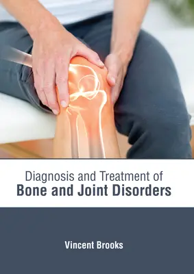 Diagnostika a liečba ochorení kostí a kĺbov - Diagnosis and Treatment of Bone and Joint Disorders