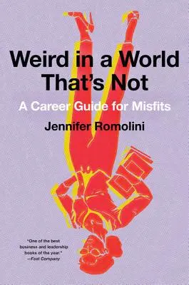 Divné vo svete, ktorý nie je: Kariérny sprievodca pre nešťastníkov - Weird in a World That's Not: A Career Guide for Misfits