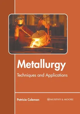 Metalurgia: Techniky a aplikácie - Metallurgy: Techniques and Applications