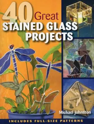 40 skvelých projektov vitráží [so vzorom(mi)] - 40 Great Stained Glass Projects [With Pattern(s)]