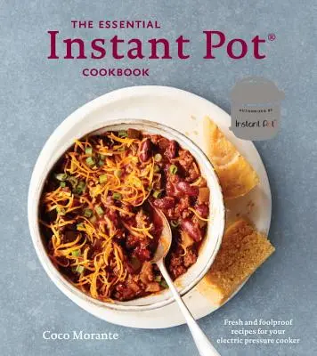 Základná kuchárska kniha pre instantné hrnce: Svieže a spoľahlivé recepty pre váš elektrický tlakový hrniec - The Essential Instant Pot Cookbook: Fresh and Foolproof Recipes for Your Electric Pressure Cooker