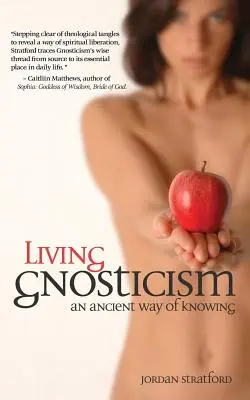 Živý gnosticizmus: Staroveký spôsob poznávania - Living Gnosticism: An Ancient Way of Knowing
