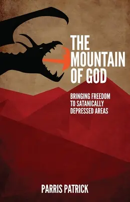 Božia hora: Prinášanie slobody do satanisticky depresívnych oblastí - The Mountain of God: Bringing Freedom to Satanically Depressed Areas