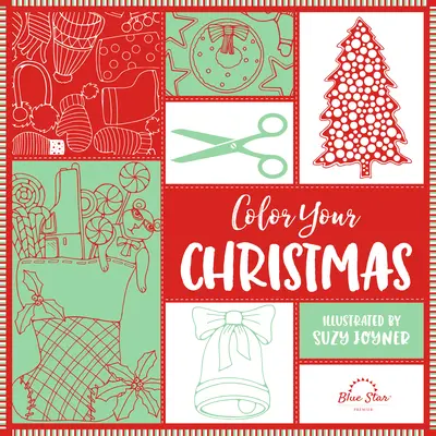 Vyfarbi si Vianoce: Vianočná kniha na vyfarbovanie pre dospelých - Color Your Christmas: A Crafty Christmas Adult Coloring Book