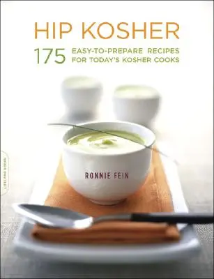 Hip Kosher: 175 ľahko pripraviteľných receptov pre dnešných kóšer kuchárov - Hip Kosher: 175 Easy-To-Prepare Recipes for Today's Kosher Cooks