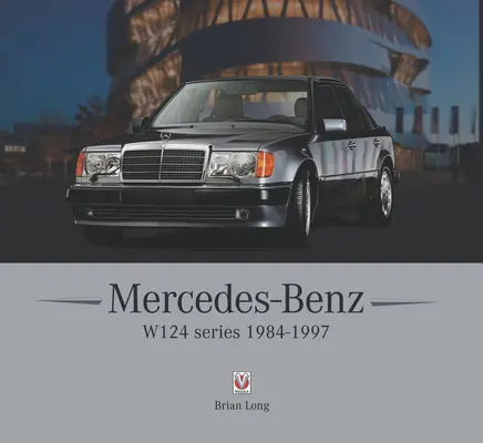 Mercedes-Benz radu W124: 1984-1997 - Mercedes-Benz W124 Series: 1984-1997