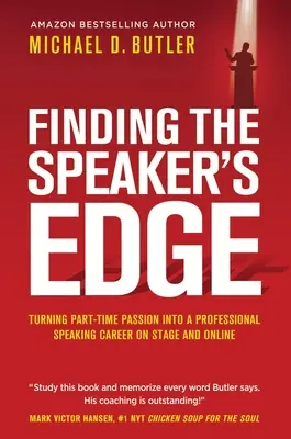 Hľadanie rečníckej výhody: Premena vašej vášne na čiastočný úväzok na profesionálnu rečnícku kariéru na plný úväzok na pódiu a online - Finding the Speaker's Edge: Turning Your Part-Time Passion into Your Full-Time Professional Speaking Career on Stage and Online