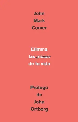 Elimina La Prisa de Tu Vida: Cmo Mantener La Salud Emocional Y Espiritual En El Caos del Mundo Moderno / Bezohľadná eliminácia náhlenia - Elimina La Prisa de Tu Vida: Cmo Mantener La Salud Emocional Y Espiritual En El Caos del Mundo Moderno / The Ruthless Elimination of Hurry