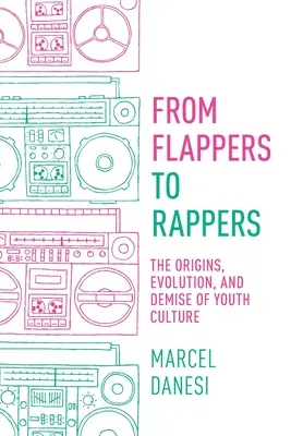 Od flappers k raperom: Pôvod, vývoj a zánik mládežníckej kultúry - From Flappers to Rappers: The Origins, Evolution, and Demise of Youth Culture