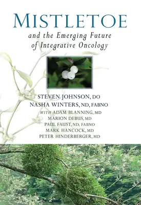 Jmelie a rodiaca sa budúcnosť integratívnej onkológie - Mistletoe and the Emerging Future of Integrative Oncology