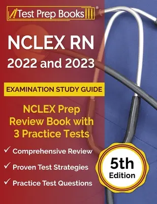 Príručka na štúdium skúšky NCLEX RN 2022 a 2023: NCLEX Prep Review Book with 3 Practice Tests [5. vydanie] - NCLEX RN 2022 and 2023 Examination Study Guide: NCLEX Prep Review Book with 3 Practice Tests [5th Edition]