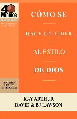 Como Se Hace Un Lider Al Estilo de Dios / Povstanie k povolaniu vodcovstva (40-minútové biblické štúdie) - Como Se Hace Un Lider Al Estilo de Dios / Rising to the Call of Leadership (40 Minute Bible Studies)