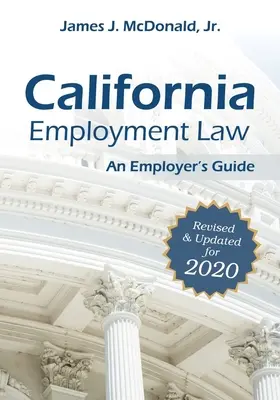 Kalifornské pracovné právo: An Employer's Guide: An Employer's Guide: Revízia a aktualizácia na rok 2020 - California Employment Law: An Employer's Guide: Revised & Updated for 2020