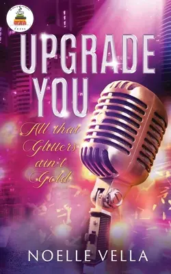 Upgrade You: Všetko, čo sa blyští, nie je zlato: - Upgrade You: All That Glitters Ain't Gold: