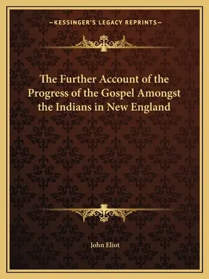 Ďalšia správa o pokroku evanjelia medzi Indiánmi v Novom Anglicku - The Further Account of the Progress of the Gospel Amongst the Indians in New England