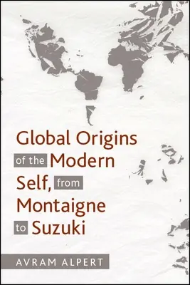 Globálne počiatky moderného ja, od Montaigna po Suzukiho - Global Origins of the Modern Self, from Montaigne to Suzuki