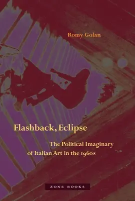 Flashback, Eclipse: Politická imaginácia talianskeho umenia v 60. rokoch 20. storočia - Flashback, Eclipse: The Political Imaginary of Italian Art in the 1960s