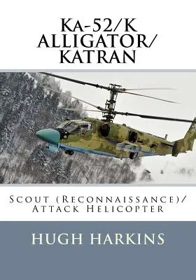 Ka-52/K ALLIGATOR/KATRAN: Prieskumný (prieskumný)/útočný vrtuľník - Ka-52/K ALLIGATOR/KATRAN: Scout (Reconnaissance)/Attack Helicopter