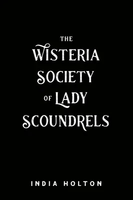 Wisteriánska spoločnosť dámskych lotrov - The Wisteria Society of Lady Scoundrels