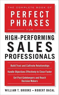 Kompletná kniha dokonalých fráz pre vysoko výkonných profesionálov v oblasti predaja - The Complete Book of Perfect Phrases for High-Performing Sales Professionals