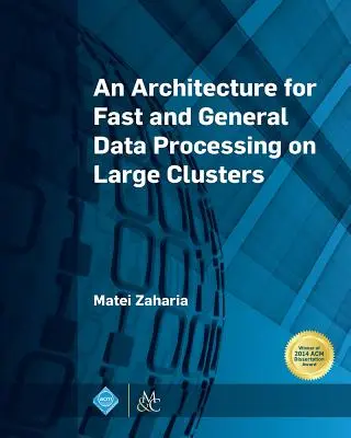 Architektúra na rýchle a všeobecné spracovanie údajov na veľkých klastroch - An Architecture for Fast and General Data Processing on Large Clusters
