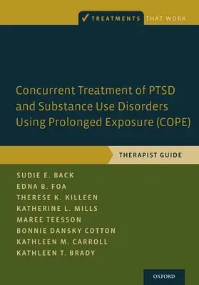 Súbežná liečba porúch Ptsd a porúch súvisiacich s užívaním návykových látok pomocou predĺženej expozície (Cope): Príručka pre terapeuta - Concurrent Treatment of Ptsd and Substance Use Disorders Using Prolonged Exposure (Cope): Therapist Guide