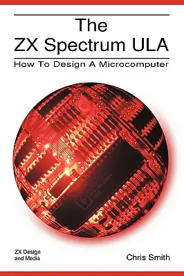 ZX Spectrum Ula: Ako navrhnúť mikropočítač - The ZX Spectrum Ula: How to Design a Microcomputer