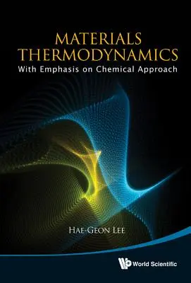 Termodynamika materiálov: S dôrazom na chemický prístup [s CDROM] - Materials Thermodynamics: With Emphasis on Chemical Approach [With CDROM]