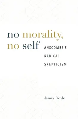 Žiadna morálka, žiadne ja: Anscombov radikálny skepticizmus - No Morality, No Self: Anscombe's Radical Skepticism