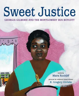 Sladká spravodlivosť: Georgia Gilmorová a bojkot autobusov v Montgomery - Sweet Justice: Georgia Gilmore and the Montgomery Bus Boycott