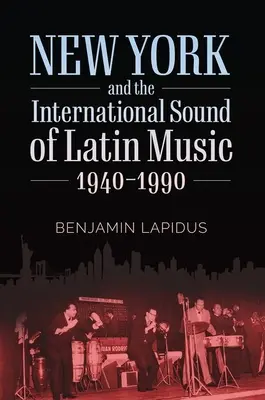 New York a medzinárodný zvuk latinskej hudby, 1940-1990 - New York and the International Sound of Latin Music, 1940-1990