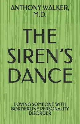 Tanec sirén: Moje manželstvo s hraničnou osobou: Prípadová štúdia - The Siren's Dance: My Marriage to a Borderline: A Case Study