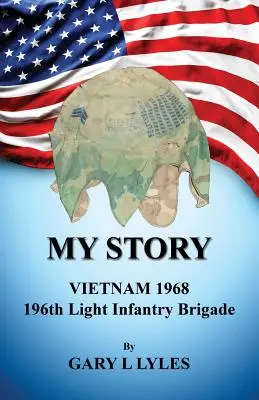 Môj príbeh, Vietnam 1968, 196. ľahká pešia brigáda - My Story, Vietnam 1968, 196th Light Infantry Brigade