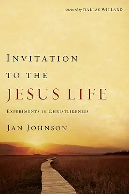 Pozvanie k Ježišovmu životu: Experimenty s podobnosťou Kristovi - Invitation to the Jesus Life: Experiments in Christlikeness