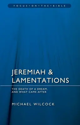 Jeremiáš a náreky: Smrť sna a to, čo prišlo potom - Jeremiah & Lamentations: The Death of a Dream and What Came After