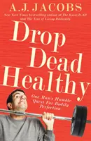 Smrteľne zdravý - Pokorná snaha jedného muža o telesnú dokonalosť - Drop Dead Healthy - One Man's Humble Quest for Bodily Perfection