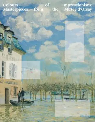 Farby impresionizmu: Majstrovské diela z Musee d'Orsay - Colours of Impressionism: Masterpieces from the Musee d'Orsay