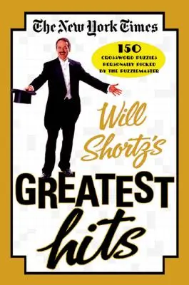 The New York Times Will Shortz's Greatest Hits: 150 krížoviek vybraných osobne majstrom hádaniek - The New York Times Will Shortz's Greatest Hits: 150 Crossword Puzzles Personally Picked by the Puzzlemaster