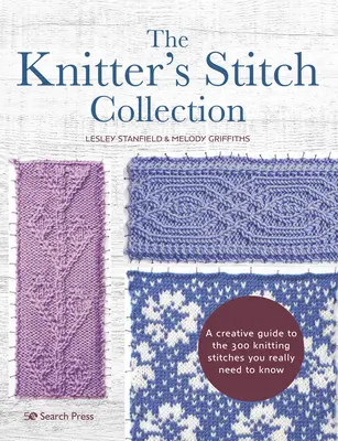 Kolekcia pletacích stehov: Kreatívny sprievodca 300 pletacími stehmi, ktoré naozaj potrebujete poznať - The Knitter's Stitch Collection: A Creative Guide to the 300 Knitting Stitches You Really Need to Know