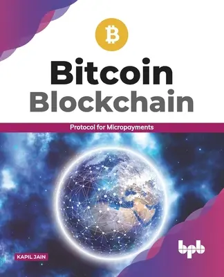 Bitcoin Blockchain: Bitcoin: Protokol pre mikroplatby (anglické vydanie) - Bitcoin Blockchain: Protocol for Micropayments (English Edition)